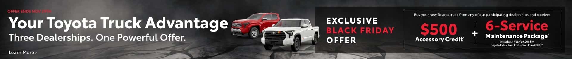 Offer Ends Nov 29th | Your Toyota Truck Advantage | Three Dealerships. One Powerful Offer