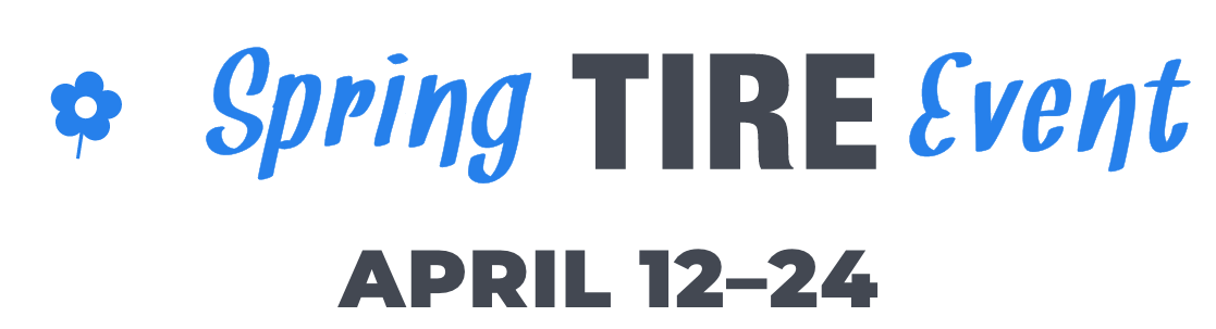 Spring Tire Event | April 12-24