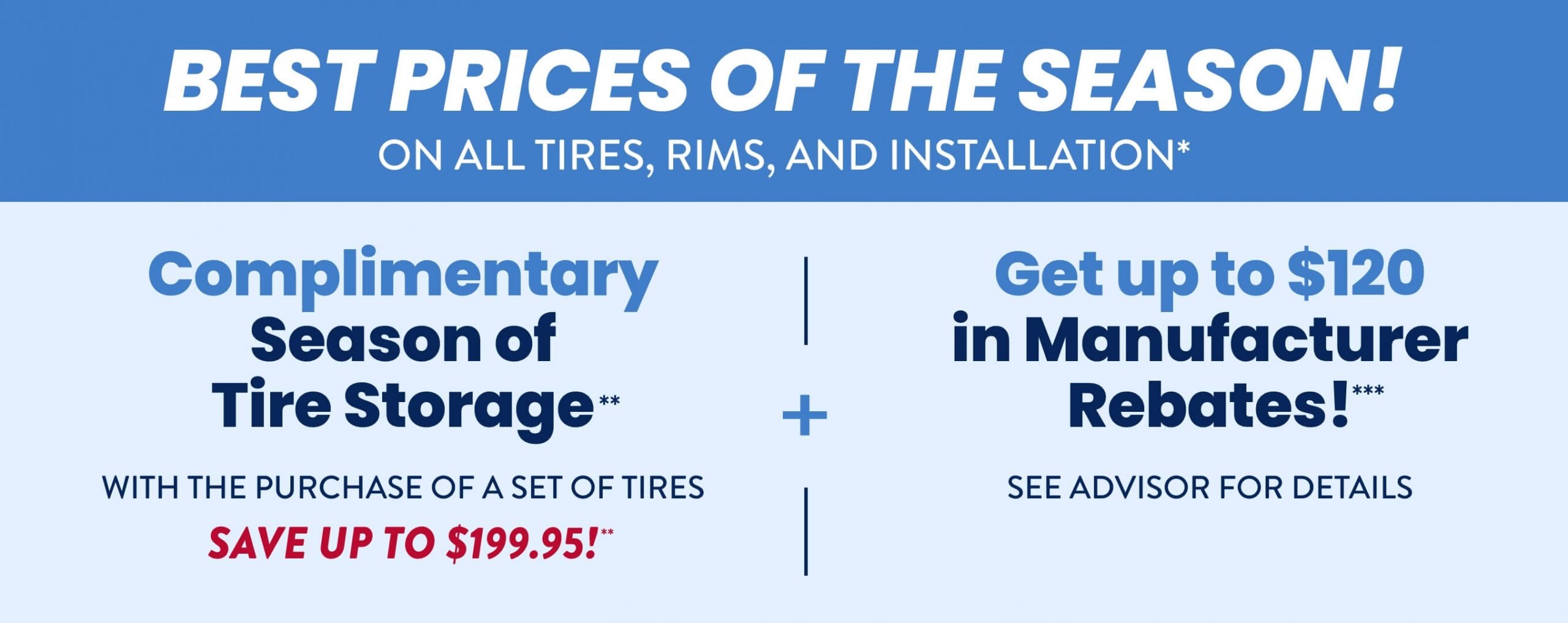 Best Prices & Manufacturer Rebates - See Advisor For Details