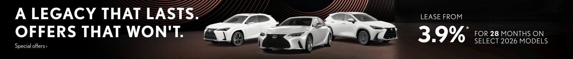 A Legacy That Lasts. Offers That Won't.